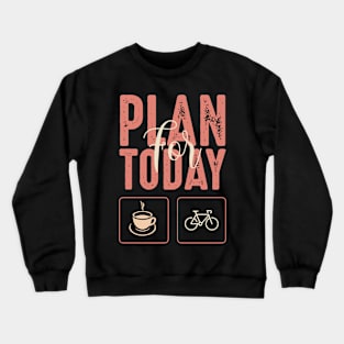 Plan for today. Crewneck Sweatshirt